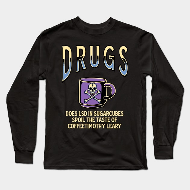Drugs - Coffee Timothy Leary Long Sleeve T-Shirt by margueritesauvages